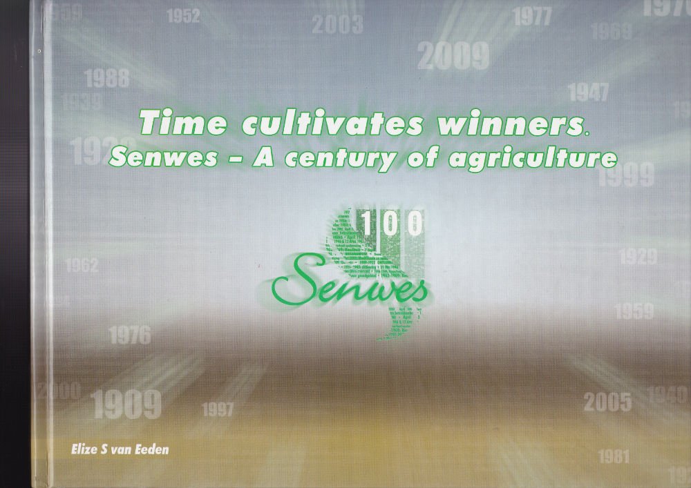 Cover of Time cultivates winners: Senwes – A century of agriculture